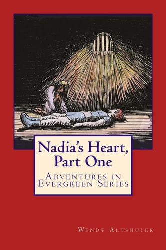 Nadia's Heart, Part One Adventures in Evergreen Series