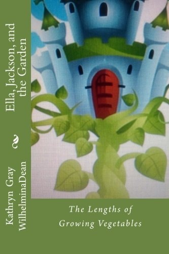 Ella, Jackson, and the Garden The Length of Growing Vegetables
