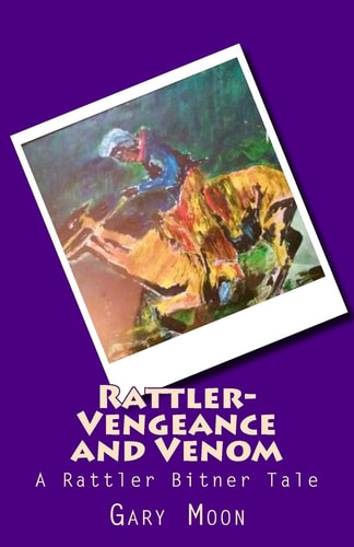 Rattler-Vengeance and Venom A Rattler Bitner Tale
