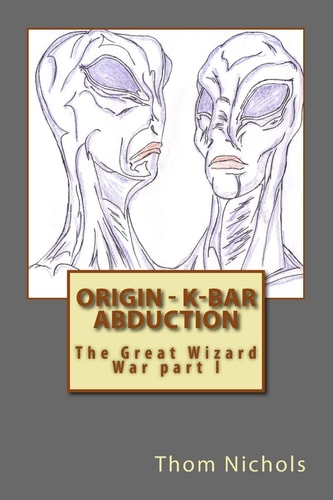 Origin - K-Bar - Abduction The Great Wizard War Part I