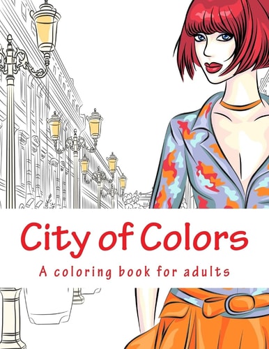 City of Colors A Coloring Book for Adults