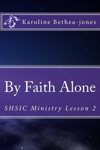By Faith Alone SHSIC Ministry Lesson 2