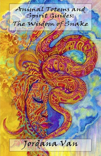 Animal Totems and Spirit Guides The Wisdom of Snake