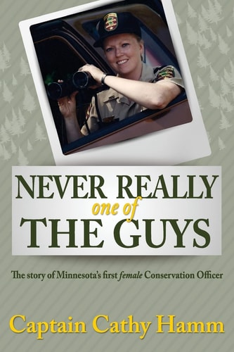 Never Really One of the Guys The Story of Minnesota's First Female Conservation Officer