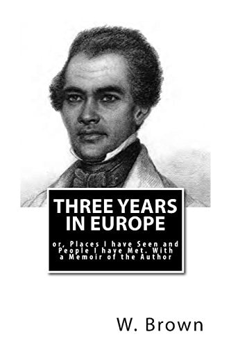 Three Years in Europe Or, Places I Have Seen and People I Have Met. With a Memoir of the Author