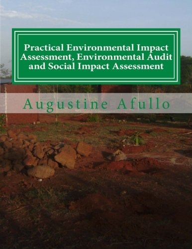 Practical Environmental Impact Assessment, Environmental Audit and Social Impact Assessment With Case Studies from Africa