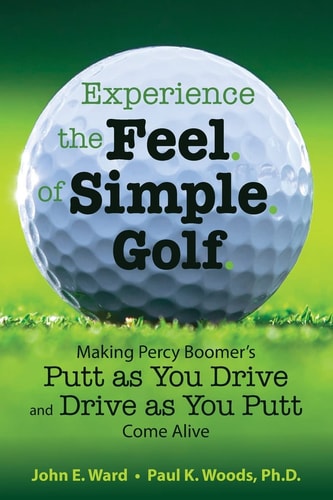 Experience the Feel of Simple Golf Making Percy Boomer's, Putt as You Drive and Drive as You Putt, Come Alive