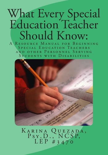 What Every Special Education Teacher Should Know A Resource Manual for Beginning Special Education Teachers and Other Personnel Serving Students with Disabilities