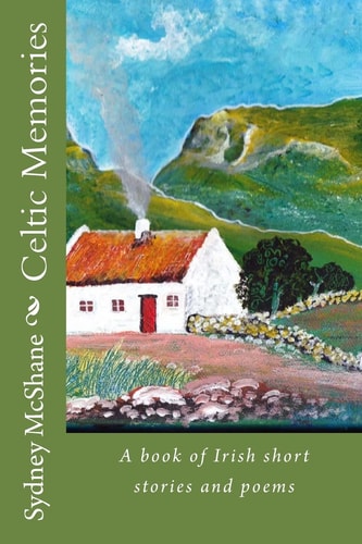 Celtic Memories A Book of Irish Short Stories and Poems