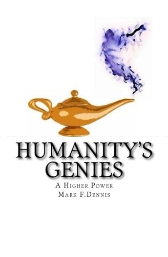 Humanity's Genies A Higher Power