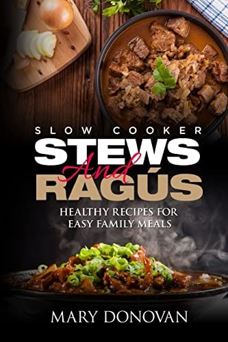 Slow Cooker Stews and Ragus Healthy Recipes For Easy Family Means