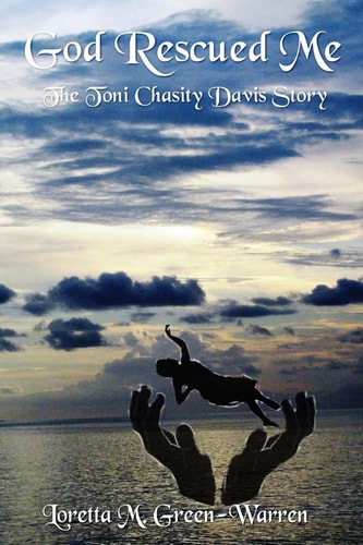 God Rescued Me The Toni Chasity Davis Story