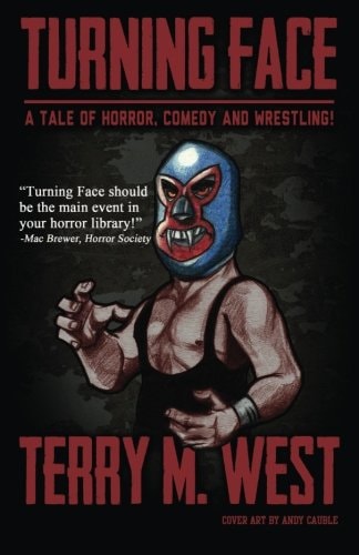 Turning Face A Tale of Horror, Comedy and Wrestling!