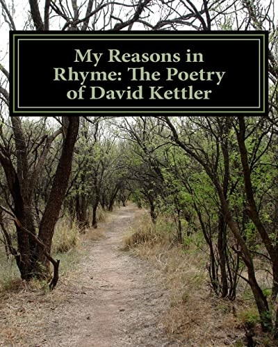 My Reasons in Rhyme The Poetry of David Kettler