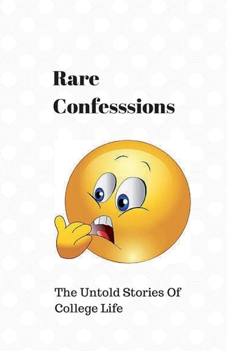 Rare Confessions The Untold Stories Of College Life