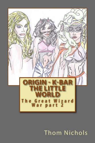 Origin - K-Bar the Little World The Great Wizard War Part 2