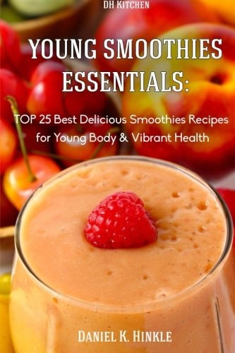 Young Smoothies Essentials TOP 25 Best Delicious Smoothies Recipes for Young Bo