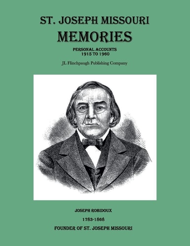 St. Joseph Missouri Memories-Personal Accounts-1915 To 1960