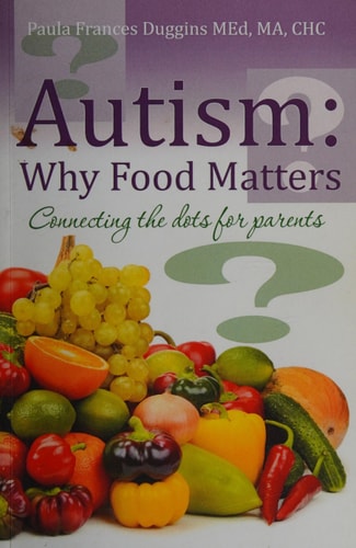 Autism: Why Food Matters Connecting the Dots for Parents