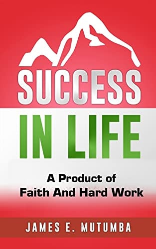 Success in Life A Product of Faith and Hard Work
