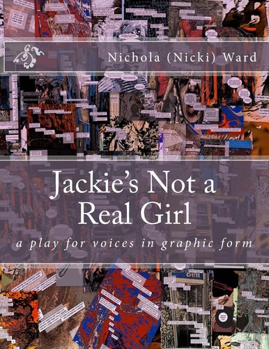 Jackie's Not a Real Girl A Play for Voices in Graphic Form