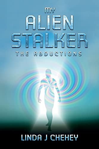 My Alien Stalker The Abductions