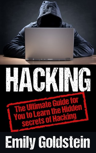 Hacking The Ultimate Guide for You to Learn the Hidden Secrets of Hacking