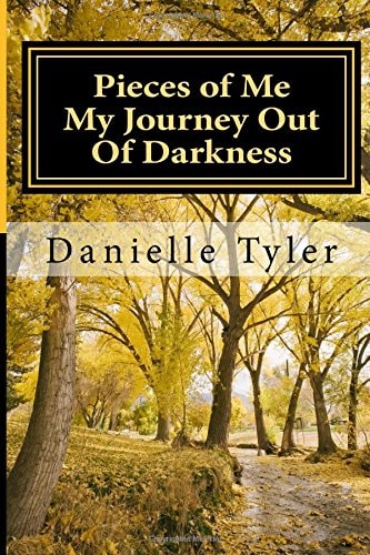 Pieces of Me My Journey Out Of Darkness