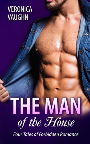 The Man of the House Four Steamy Tales of Forbidden Romance