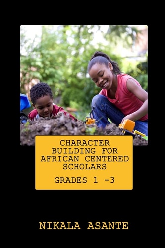 Character Building for African Centered Scholars Grades 1 - 3