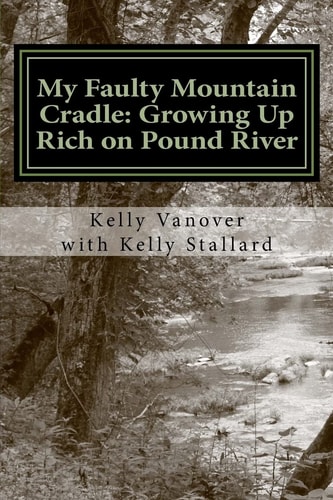 My Faulty Mountain Cradle Growing Up Rich on Pound River