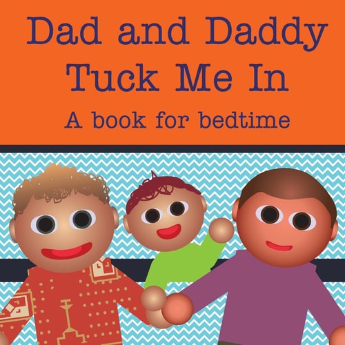 Dad and Daddy Tuck Me In! A Book for Bedtime
