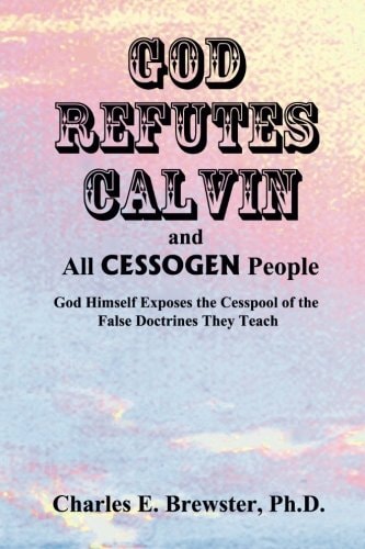 God Refutes Calvin and All CESSOGEN People