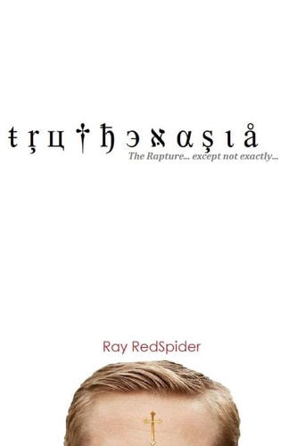 Truthenasia The Rapture, Except Not Exactly...