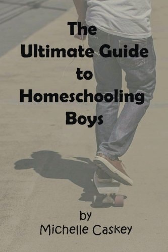 The Ultimate Guide to Homeschooling Boys