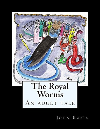 The Royal Worms An Adult Tale for Big Kids