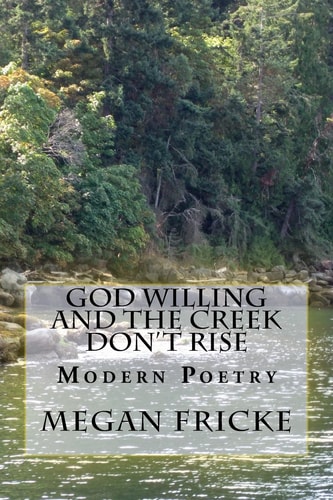 God Willing and the Creek Don't Rise Modern Poetry