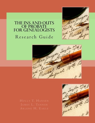 The Ins and Outs of Probate for Genealogists Research Guide