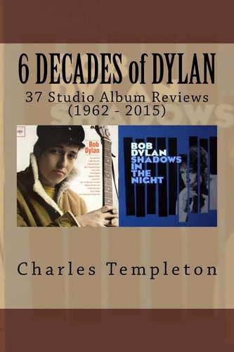 6 DECADES of DYLAN 37 Studio Album Reviews (1962 - 2015)