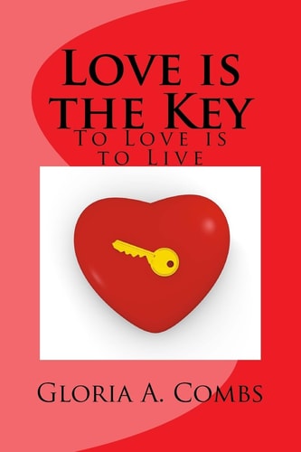 Love Is the Key To Love Is to Live
