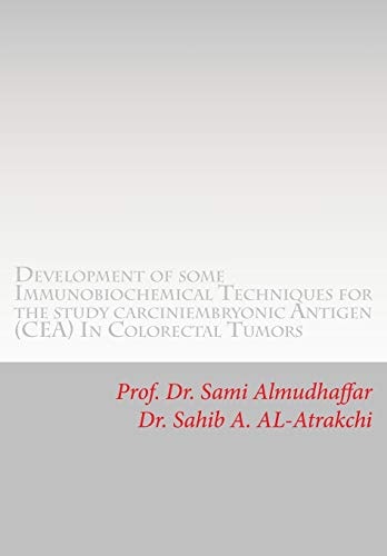 Development of Some Immunobiochemical Techniques for the Study Carciniembryonic Antigen (CEA) in Colorectal Tumors CEA in Cancer
