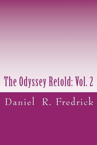 The Odyssey Retold: Vol. 2 With Commentary on the Homeric Art of Persuasion