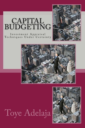 Capital Budgeting Investment Appraisal Techniques Under Certainty