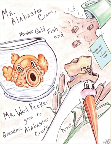 Mr. Alabaster Crane, Mister Gold Fish and Mr. Wood Pecker Goes to Grandma Alabas Mr. Alabaster Crane Goes to Grandma Alabaster Crane's Home