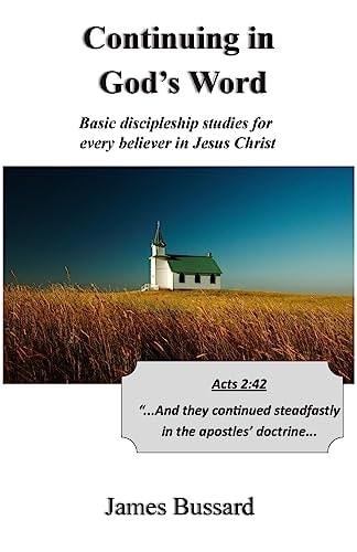 Continuing in God's Word Basic Discipleship Studies for Every Believer in Jesus Christ