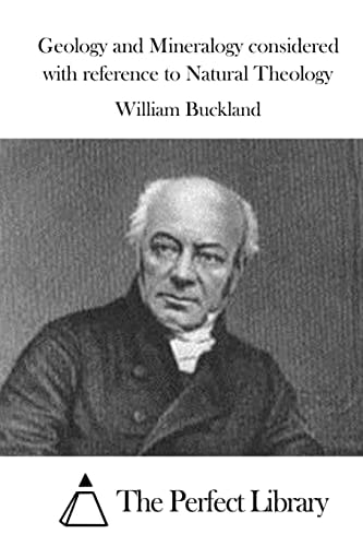 Geology and Mineralogy Considered with Reference to Natural Theology