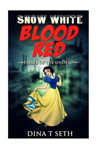 Snow White Blood Red Fables of the Undead