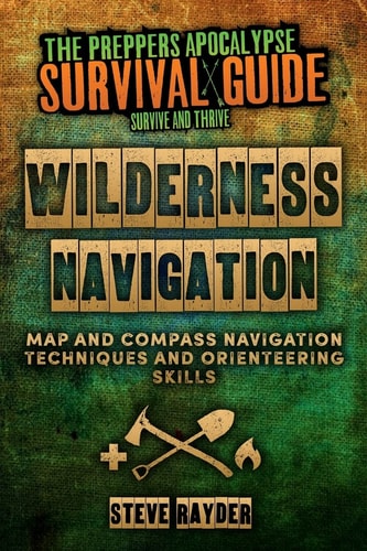 Wilderness Navigation Map and Compass Navigation Techniques and Orienteering Skills