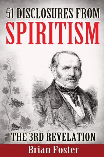 51 Disclosures from Spiritism - the 3rd Revelation