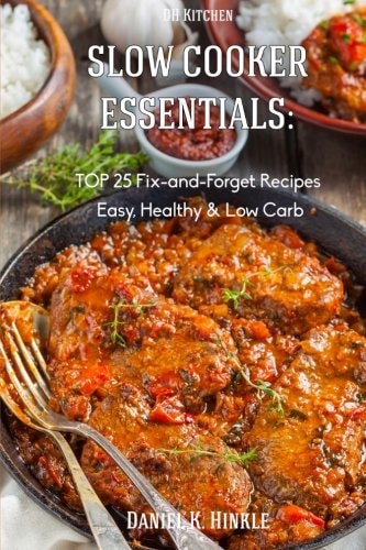 Slow Cooker Essentials TOP 25 Fix-and-ForgetRecipes(Easy, Low Carb, Healthy) N